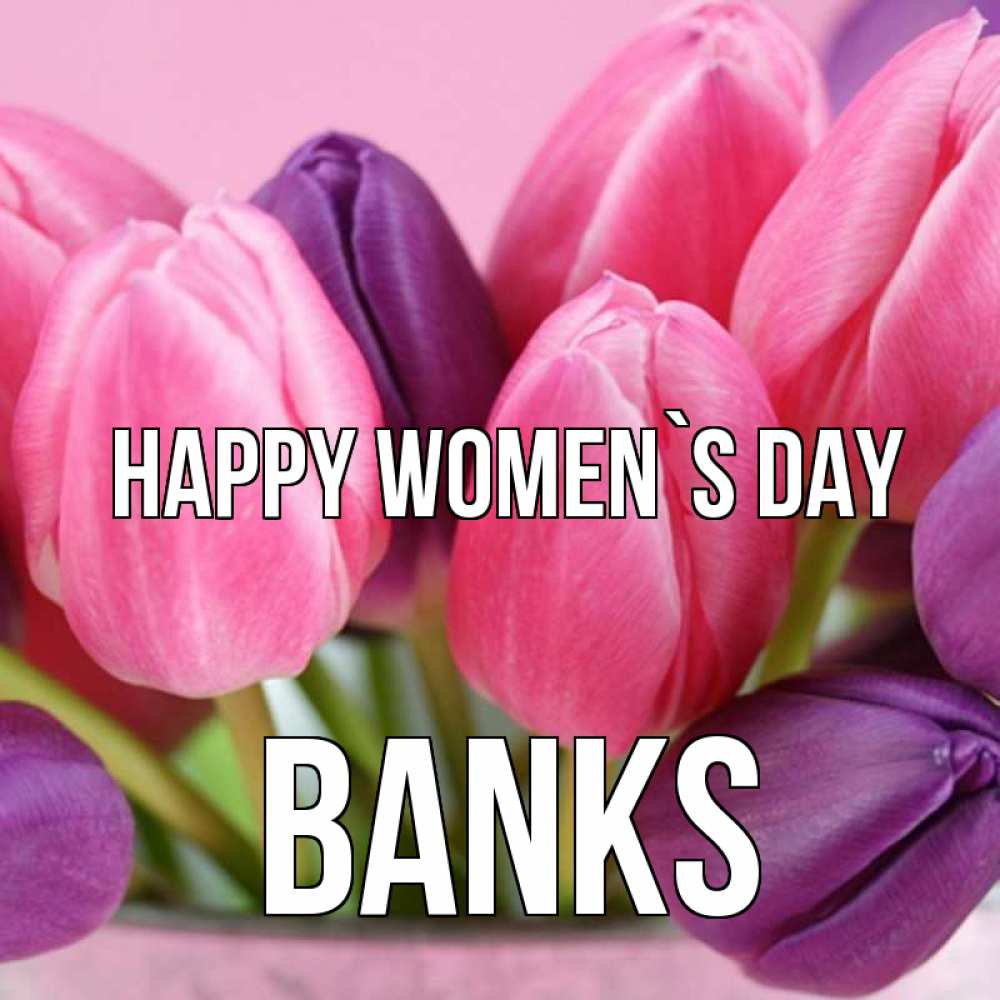 Greetings card с именем, Banks happy women`s day маме 1 Greetings with text for free download 